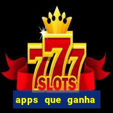 apps que ganha dinheiro jogando